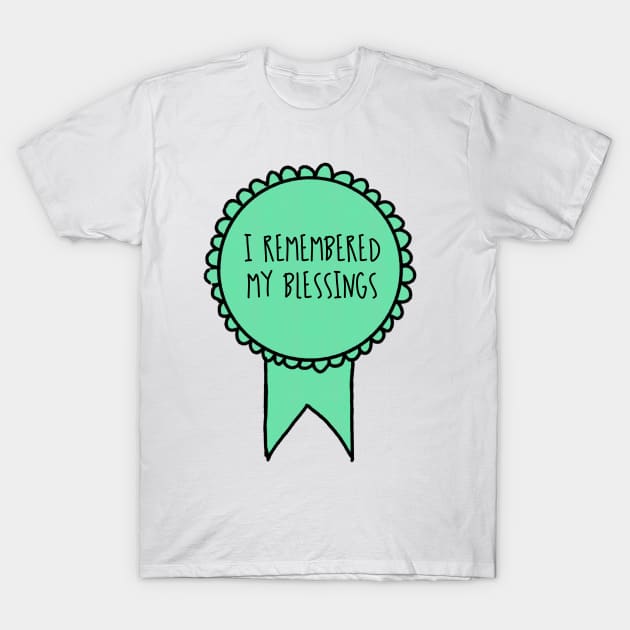 I Remembered My Blessings / Self-Care Awards T-Shirt by nathalieaynie